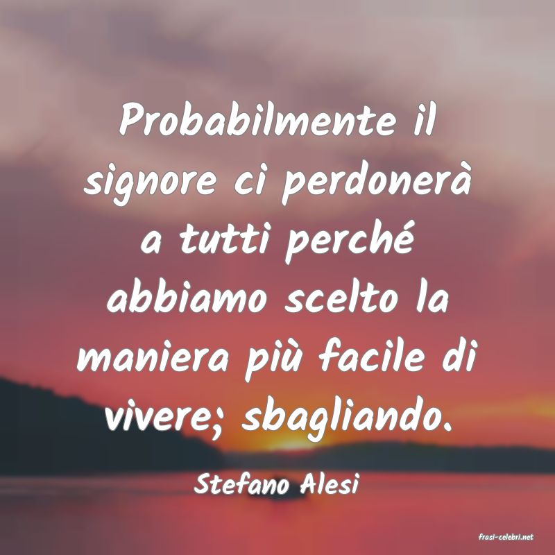 frasi di  Stefano Alesi
