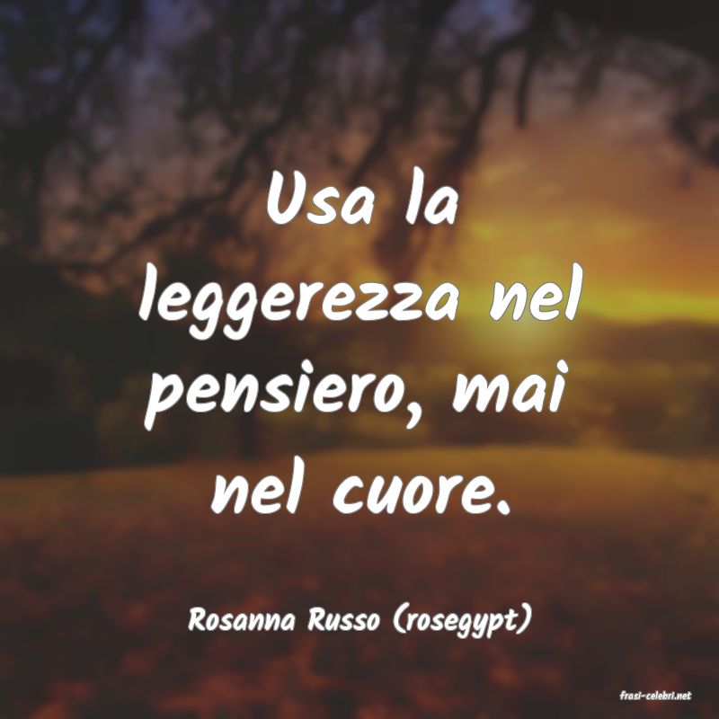 frasi di  Rosanna Russo (rosegypt)
