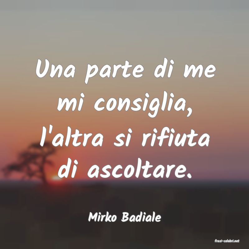 frasi di  Mirko Badiale
