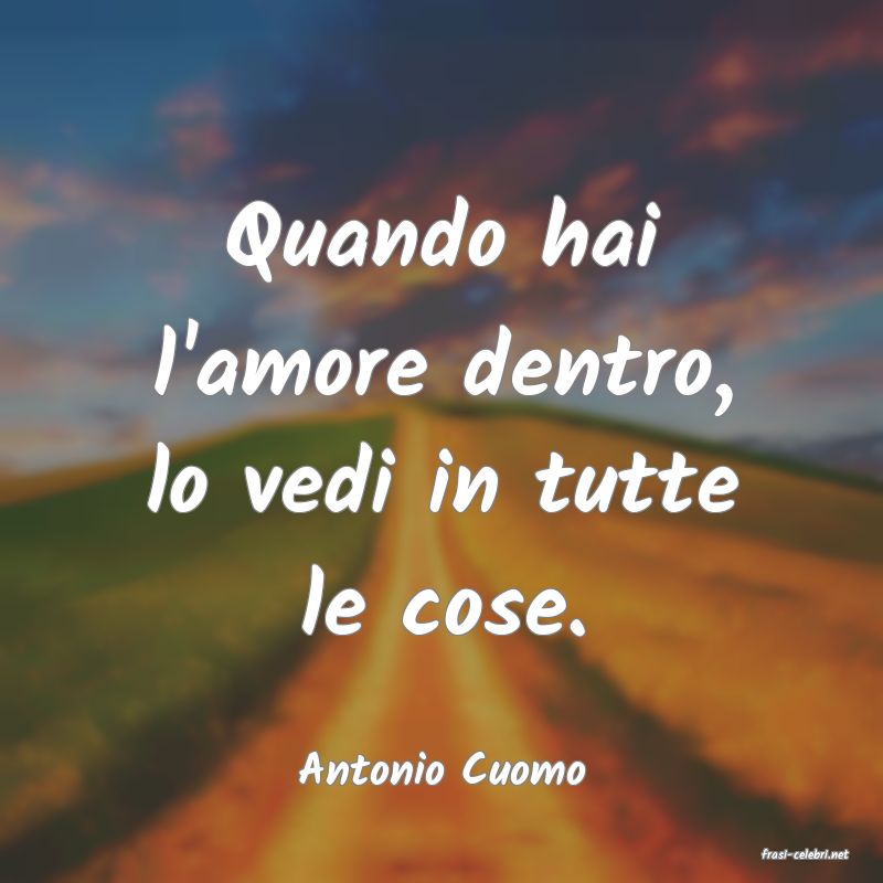 frasi di  Antonio Cuomo
