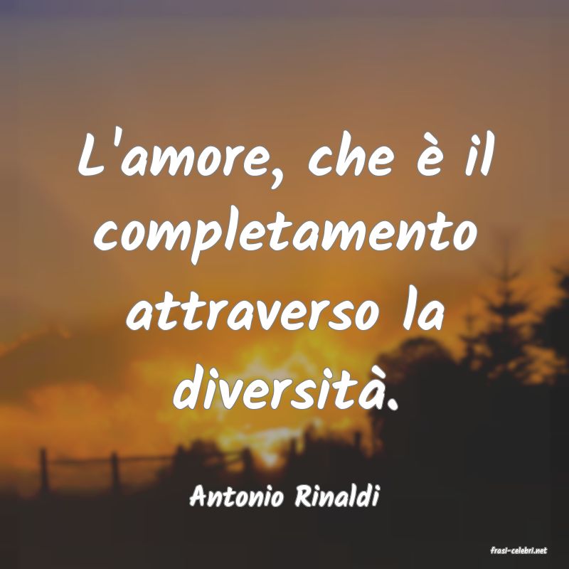 frasi di  Antonio Rinaldi

