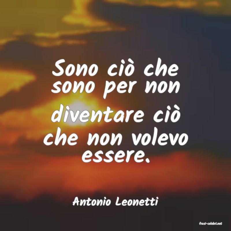 frasi di  Antonio Leonetti
