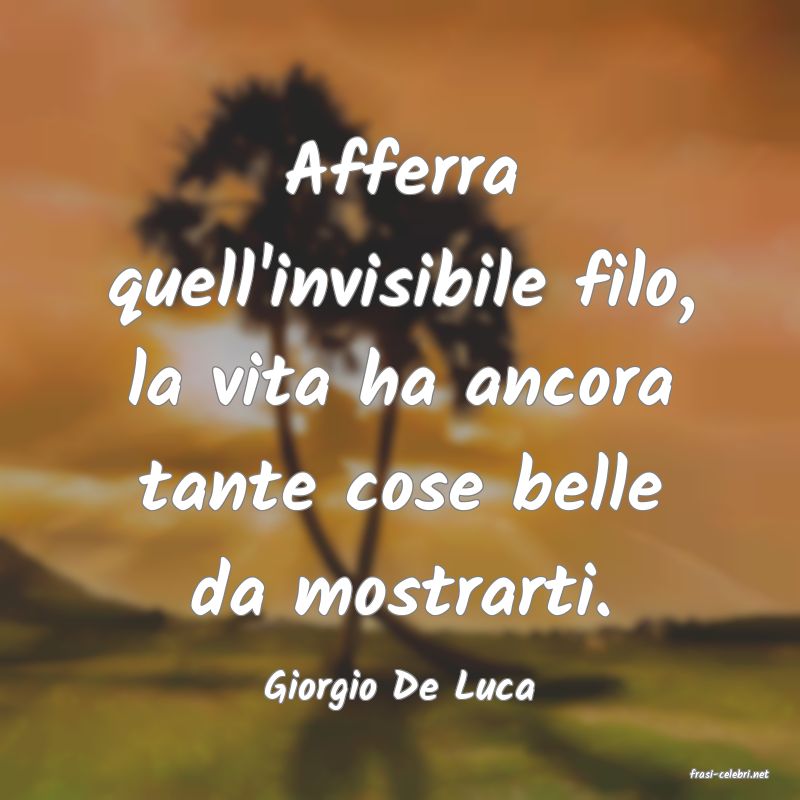 frasi di  Giorgio De Luca
