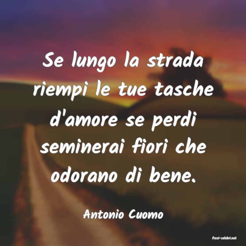 frasi di  Antonio Cuomo
