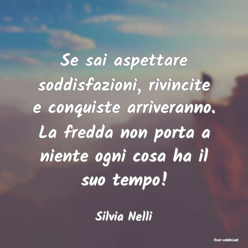 frasi di  Silvia Nelli
