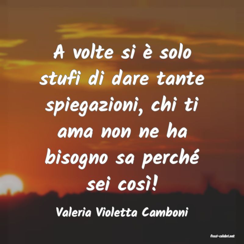 frasi di  Valeria Violetta Camboni
