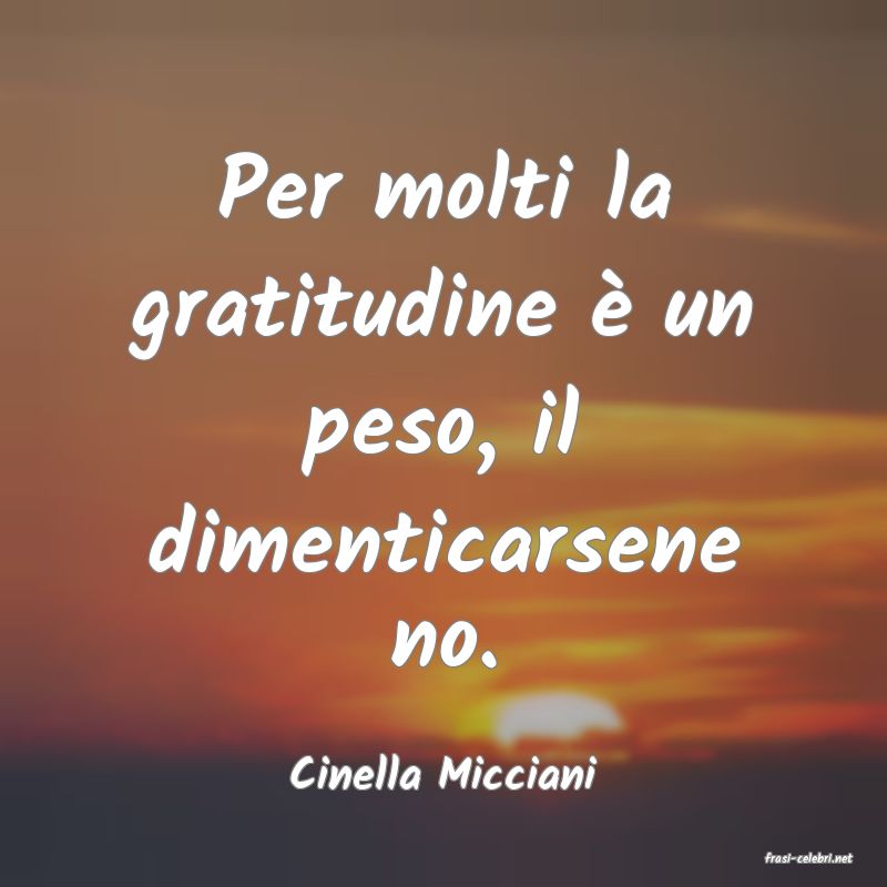 frasi di  Cinella Micciani
