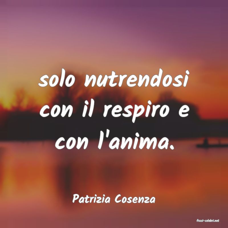 frasi di  Patrizia Cosenza
