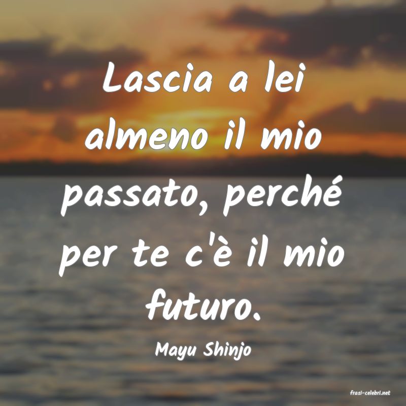 frasi di  Mayu Shinjo
