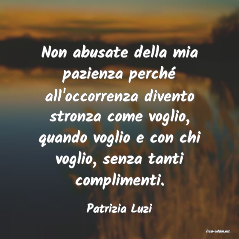 frasi di  Patrizia Luzi
