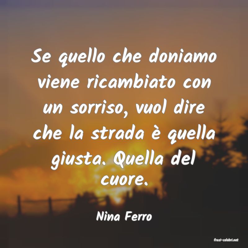 frasi di  Nina Ferro
