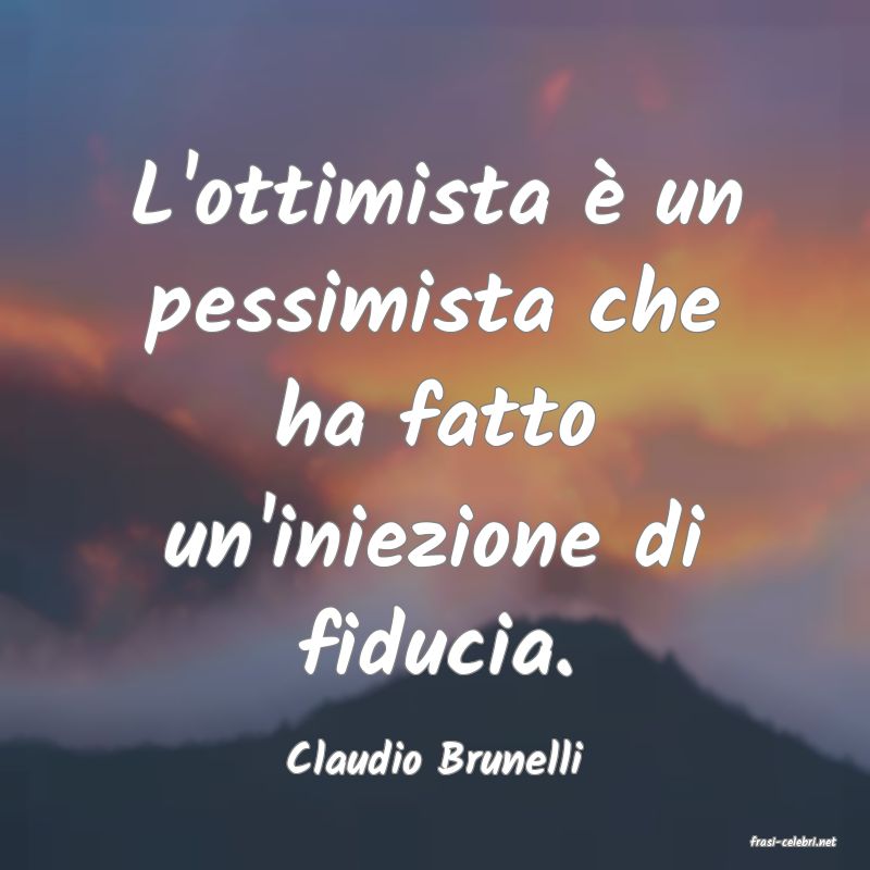 frasi di  Claudio Brunelli
