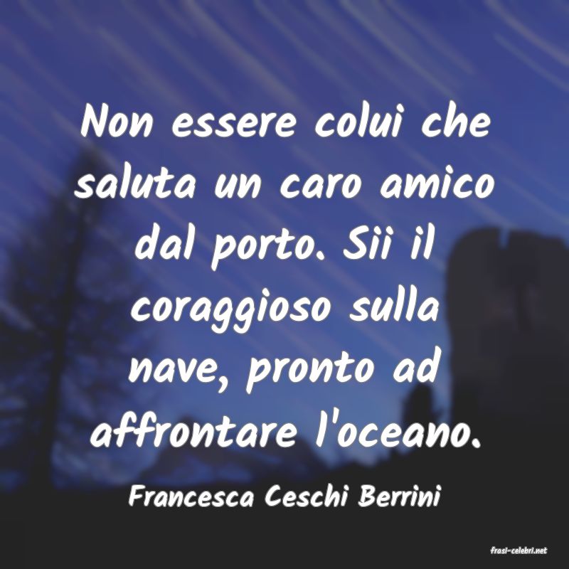 frasi di  Francesca Ceschi Berrini
