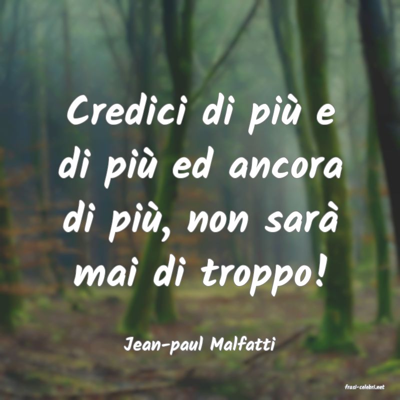 frasi di  Jean-paul Malfatti

