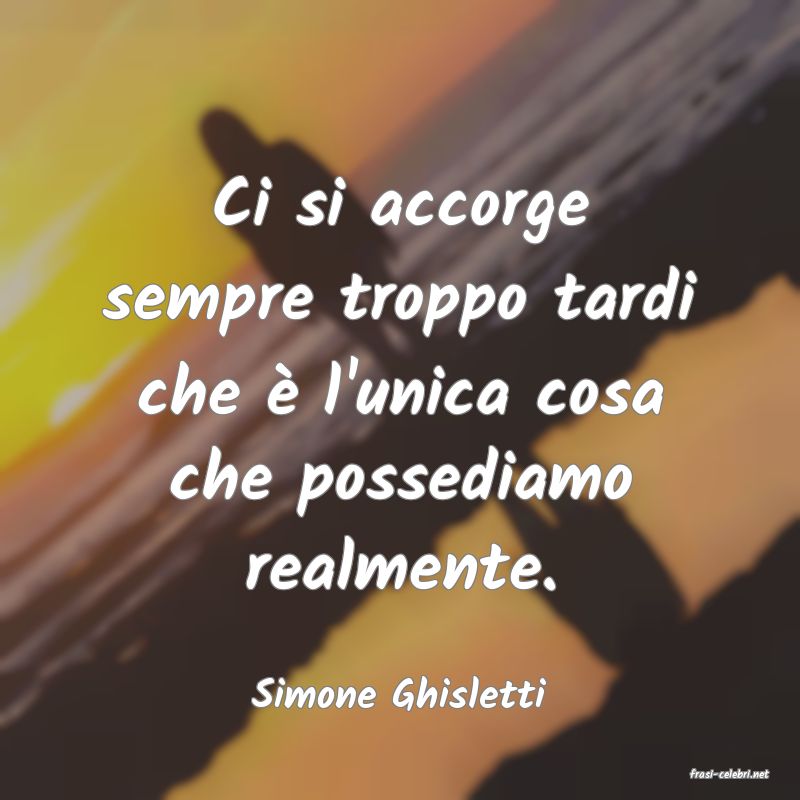 frasi di  Simone Ghisletti
