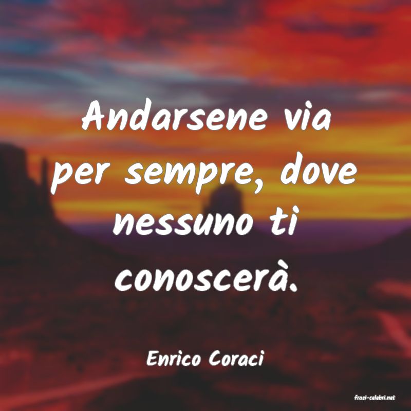 frasi di  Enrico Coraci
