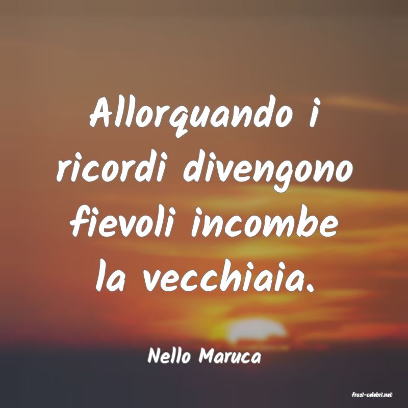 frasi di  Nello Maruca

