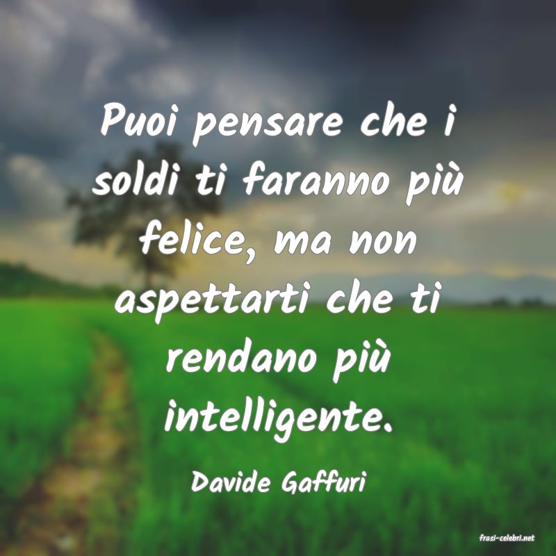 frasi di  Davide Gaffuri
