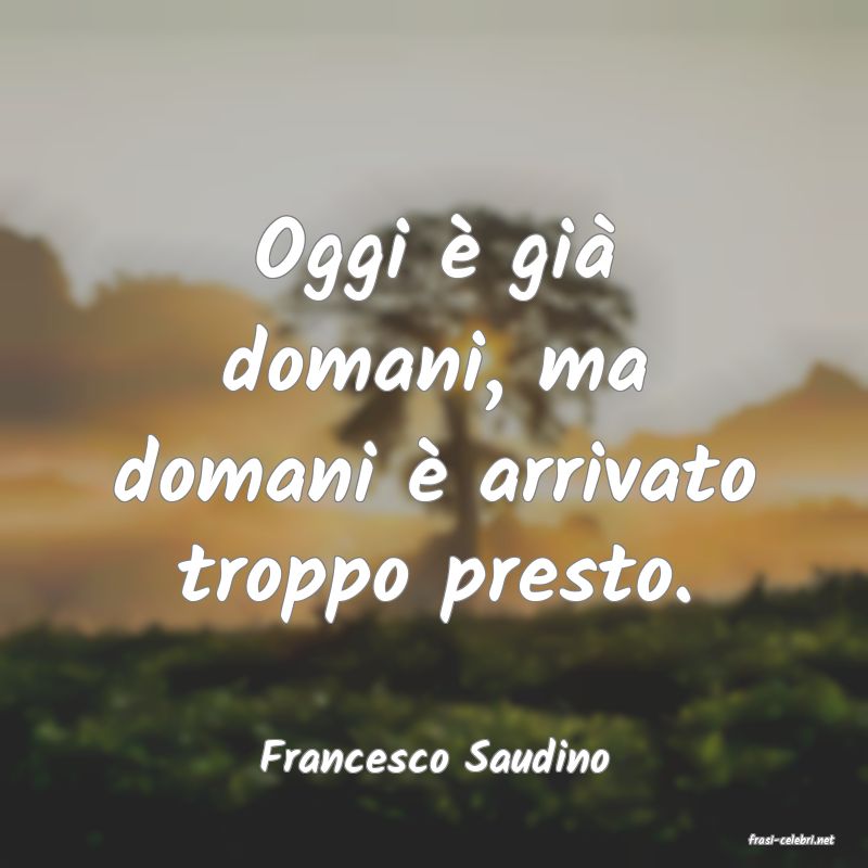frasi di  Francesco Saudino
