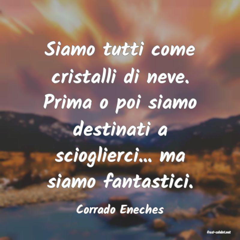 frasi di  Corrado Eneches

