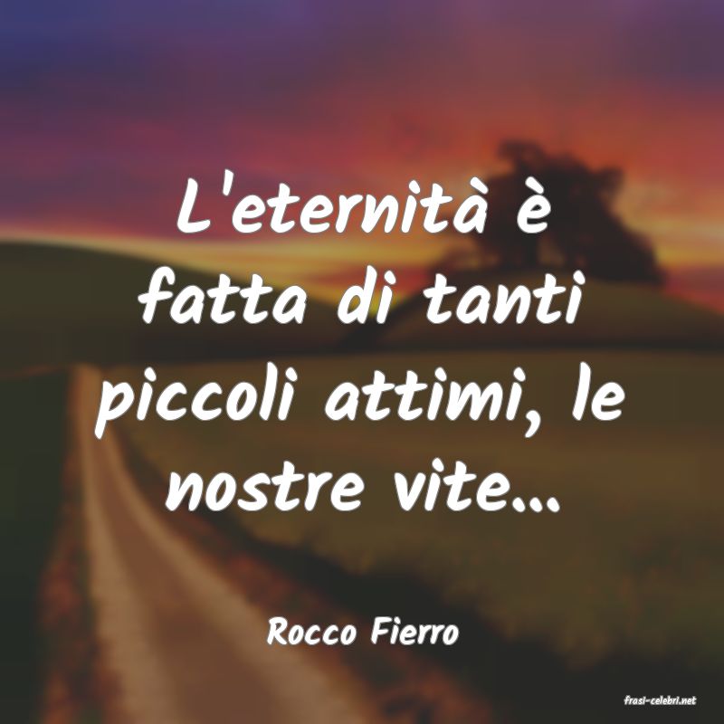 frasi di  Rocco Fierro
