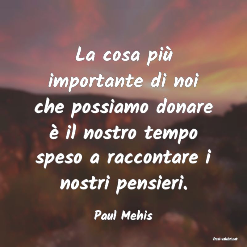 frasi di  Paul Mehis
