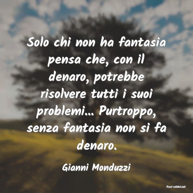 frasi di  Gianni Monduzzi
