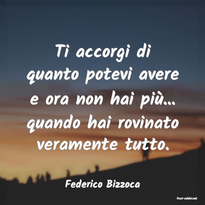 frasi di Federico Bizzoca