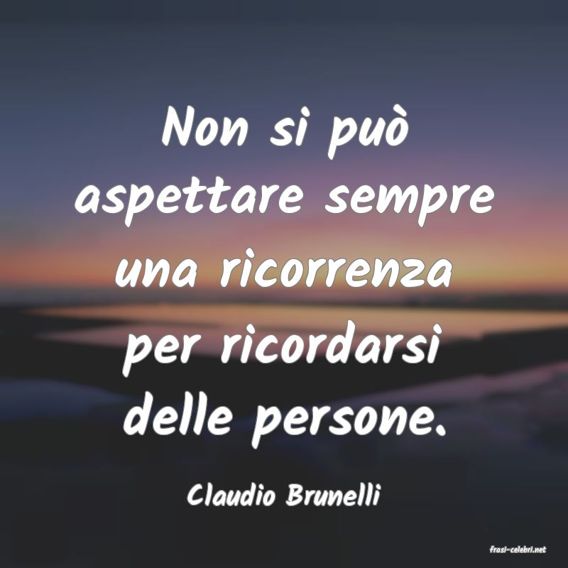 frasi di  Claudio Brunelli
