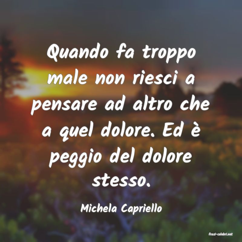 frasi di  Michela Capriello
