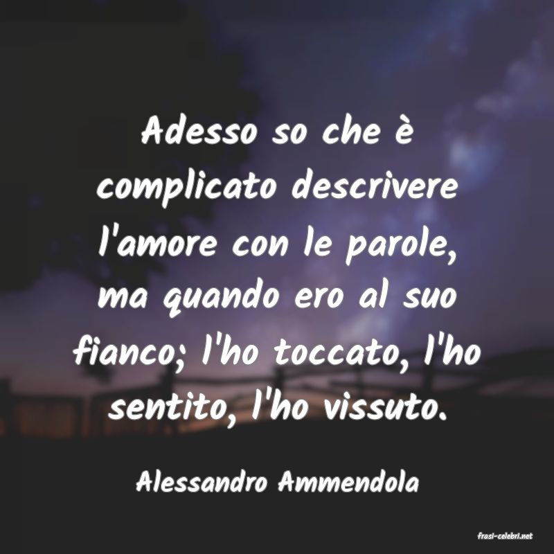 frasi di  Alessandro Ammendola
