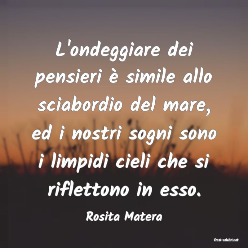 frasi di  Rosita Matera
