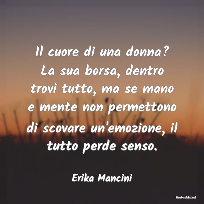 frasi di  Erika Mancini
