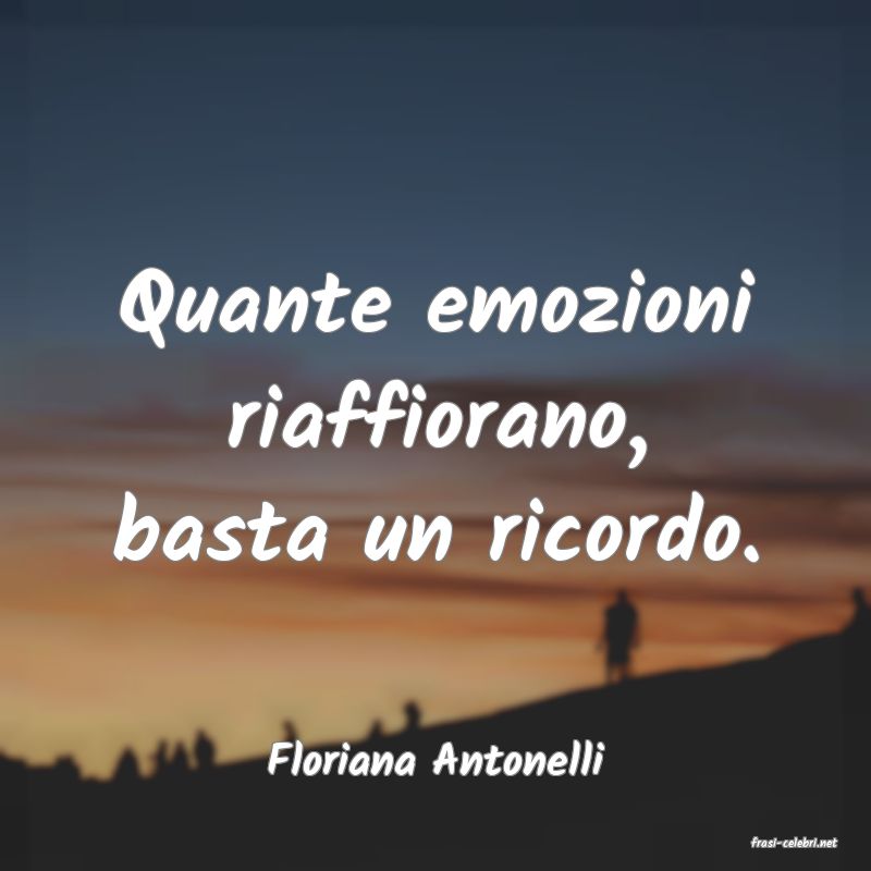 frasi di  Floriana Antonelli
