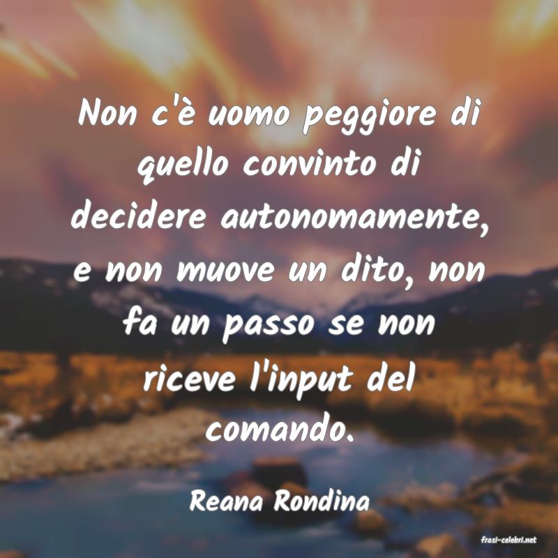 frasi di Reana Rondina