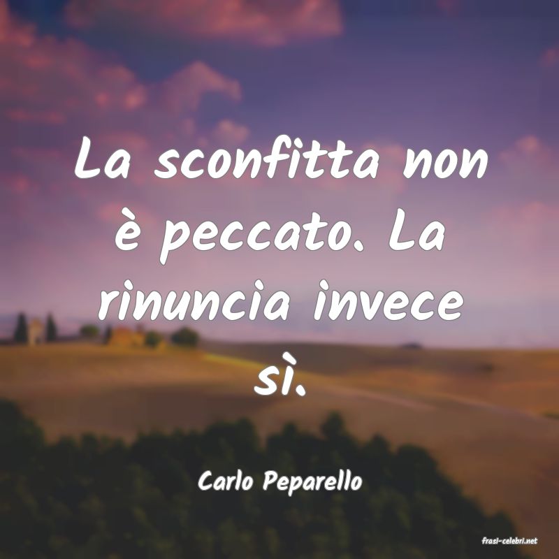 frasi di  Carlo Peparello
