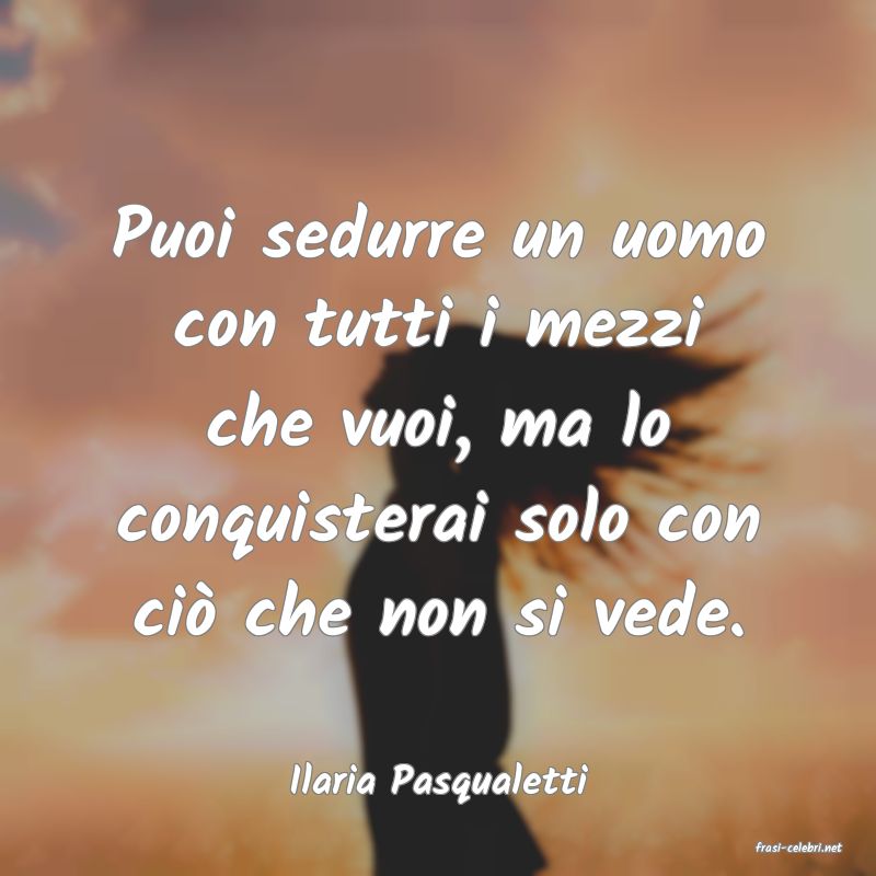 frasi di Ilaria Pasqualetti
