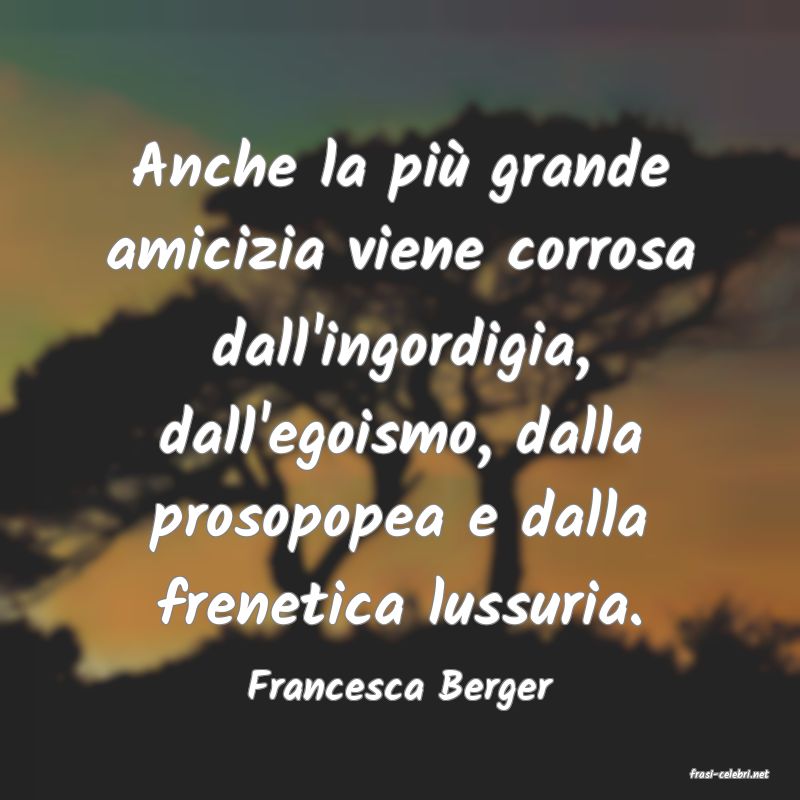 frasi di  Francesca Berger
