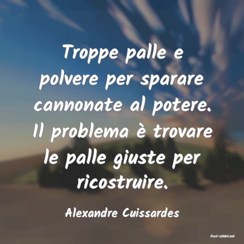 frasi di  Alexandre Cuissardes
