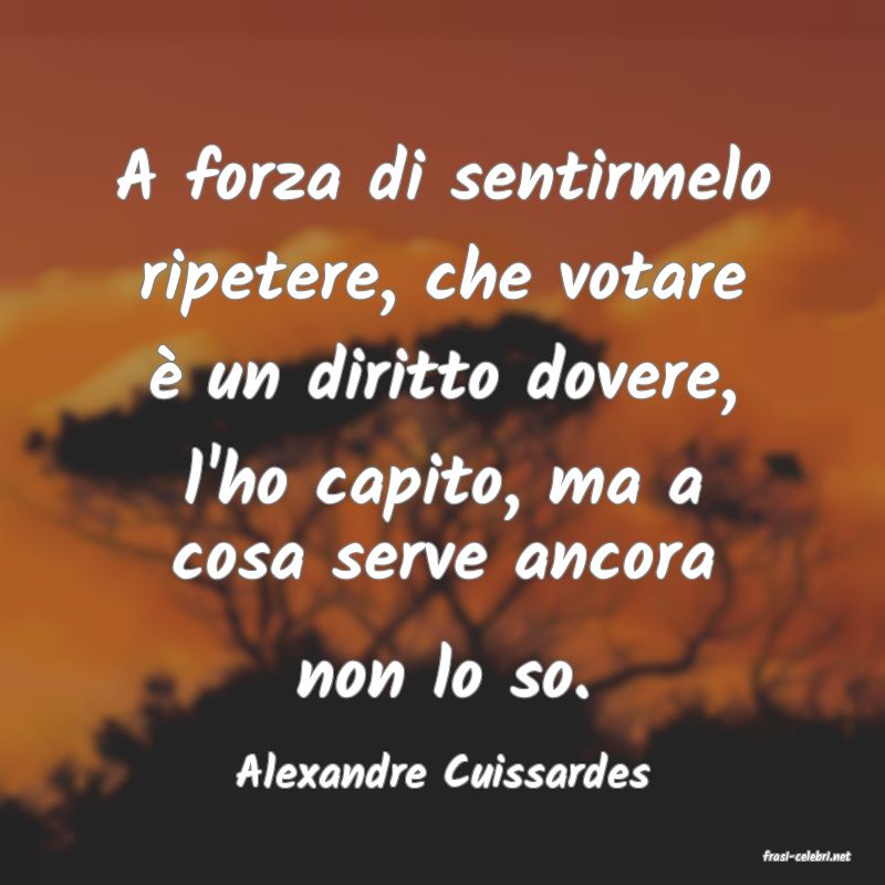 frasi di  Alexandre Cuissardes
