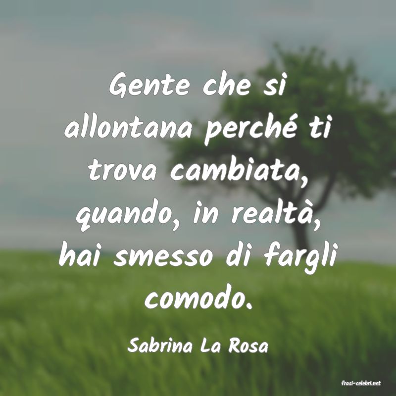 frasi di  Sabrina La Rosa
