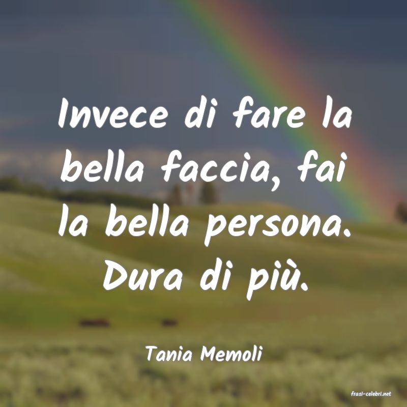 frasi di  Tania Memoli
