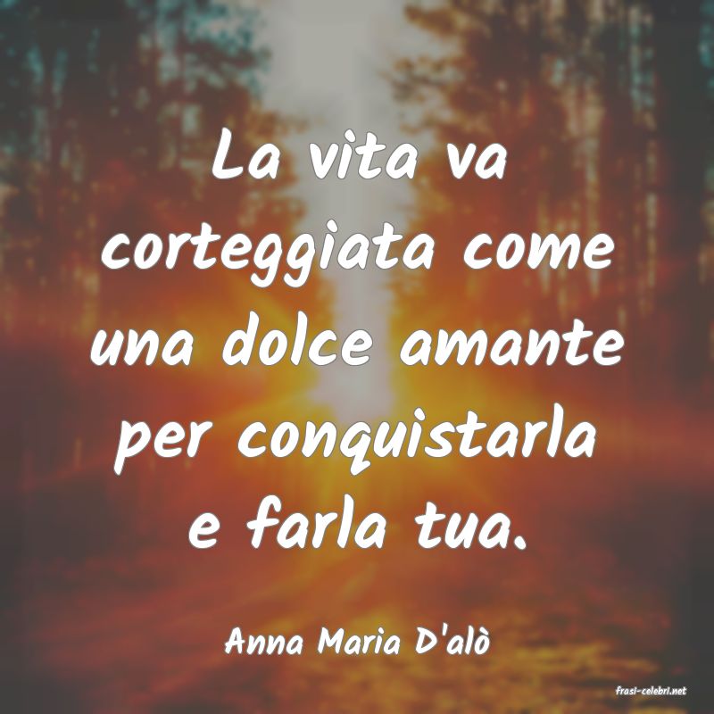 frasi di Anna Maria D'al