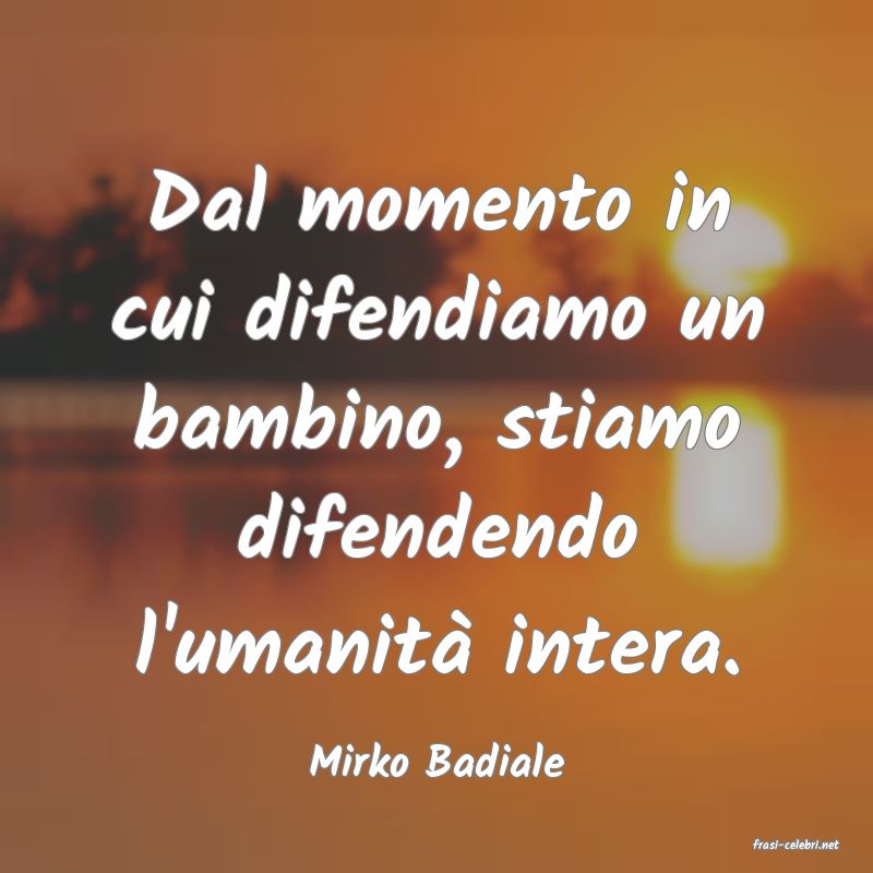 frasi di  Mirko Badiale
