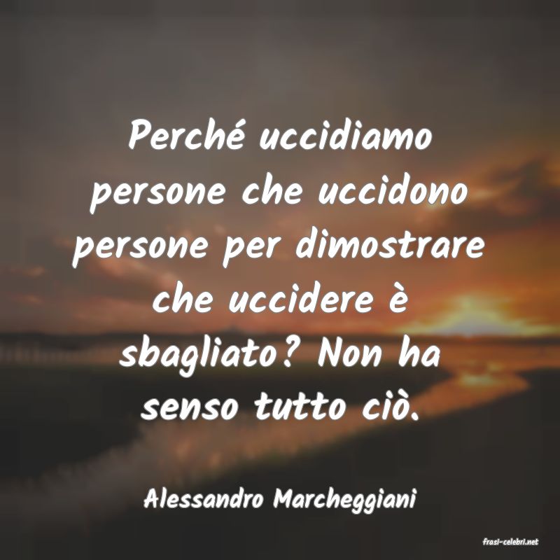 frasi di Alessandro Marcheggiani