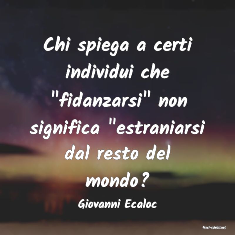 frasi di  Giovanni Ecaloc
