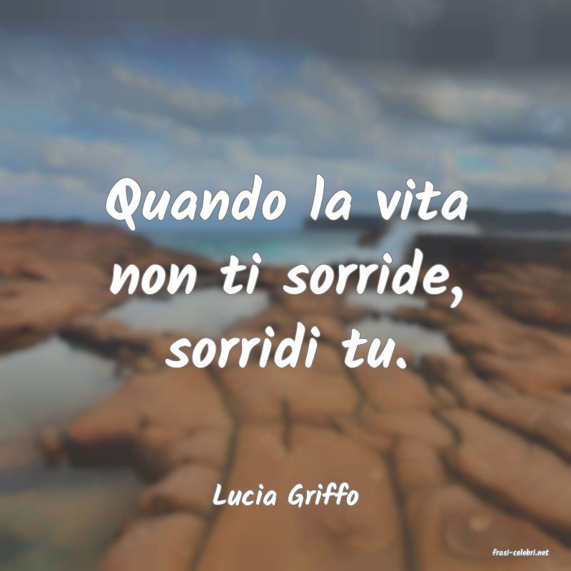 frasi di  Lucia Griffo
