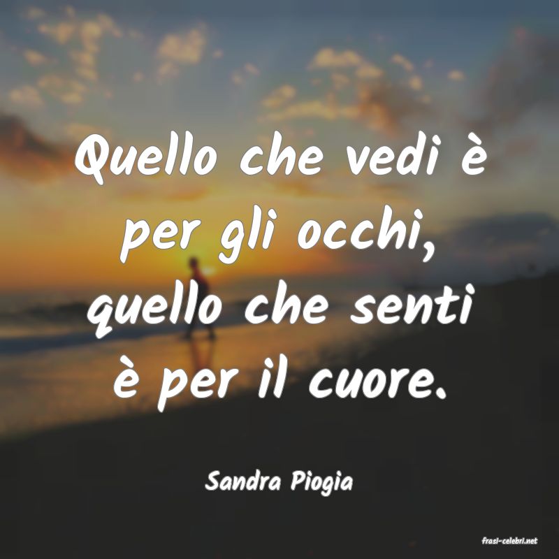 frasi di  Sandra Piogia
