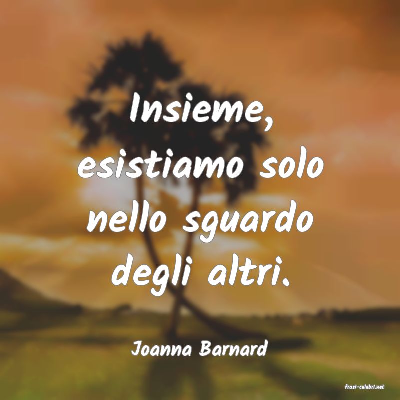 frasi di  Joanna Barnard
