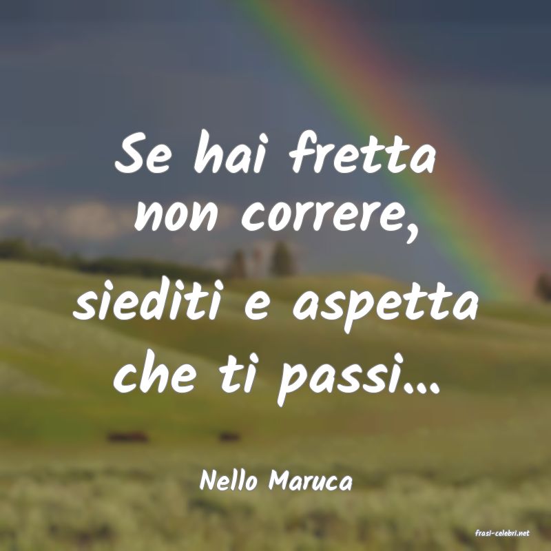frasi di  Nello Maruca
